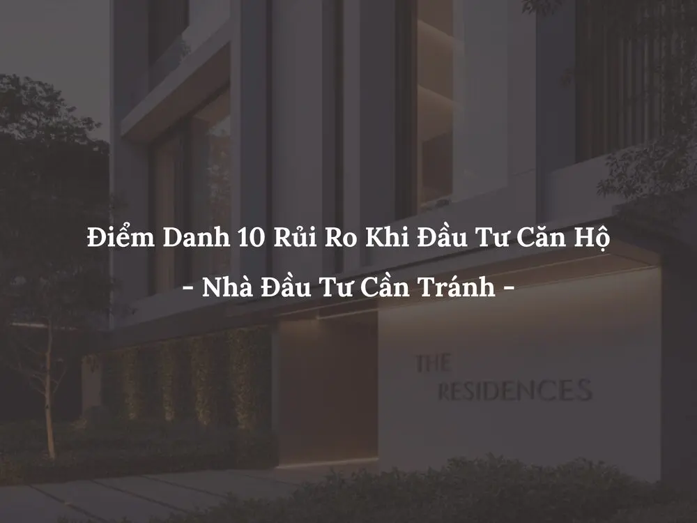 10 Rủi Ro Khi Đầu Tư Căn Hộ