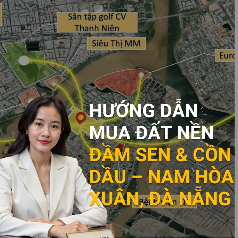 Hướng dẫn mua đất nền 
Đầm Sen & Cồn Dầu – Nam Hòa Xuân, Đà Nẵng