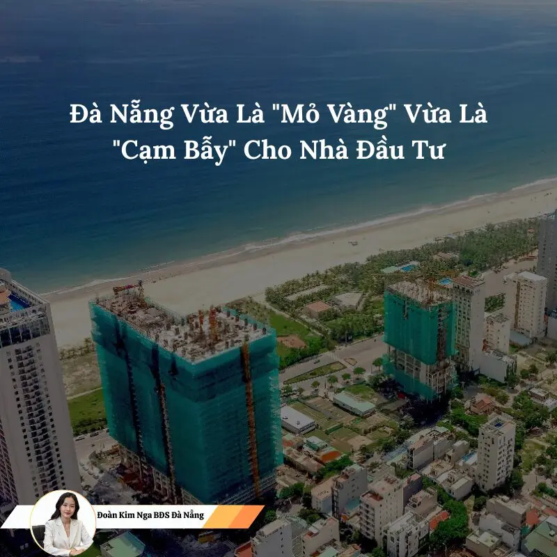 Đà Nẵng Vừa Là "Mỏ Vàng" Vừa Là "Cạm Bẫy" Cho Nhà Đầu Tư