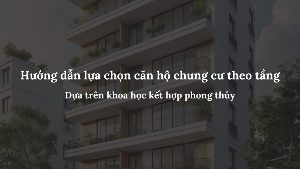 Hướng dẫn lựa chọn căn hộ chung cư theo tầng