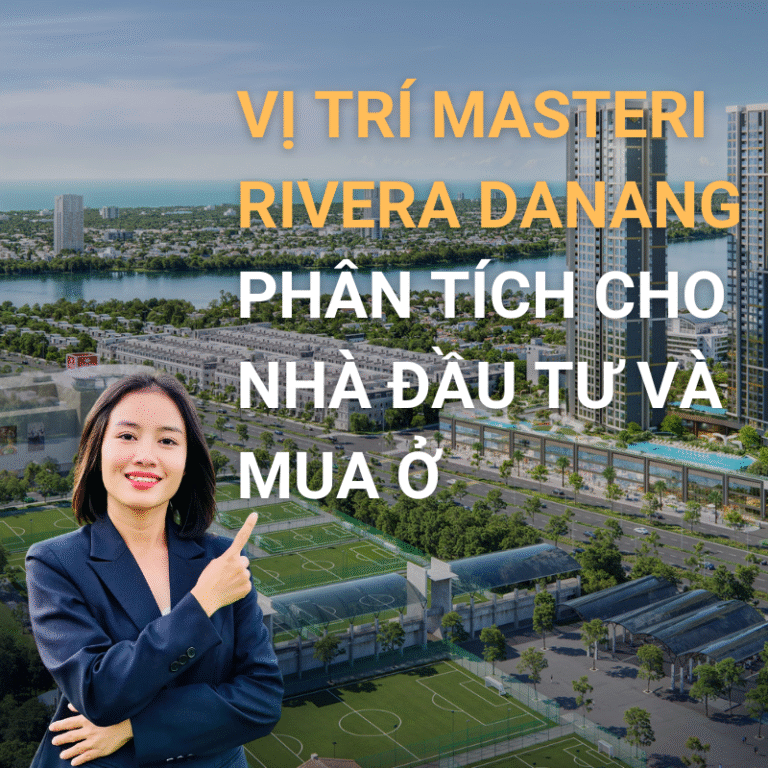 Vị Trí Masteri Rivera Danang phân tích cho nhà đầu tư và mua ở
