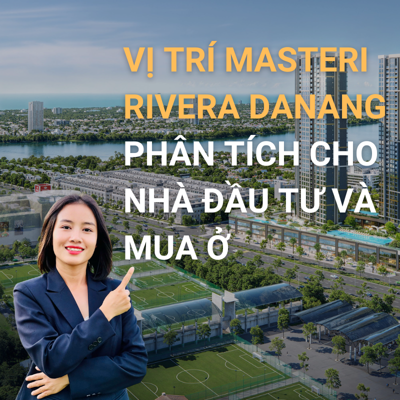 Vị Trí Masteri Rivera Danang phân tích cho nhà đầu tư và mua ở
