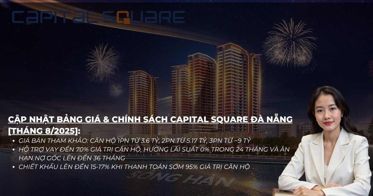 Cập nhật Bảng giá & Chính sách Capital Square Đà Nẵng [Tháng 8/2025]: Phân tích chuyên sâu từ Đoàn Kim Nga