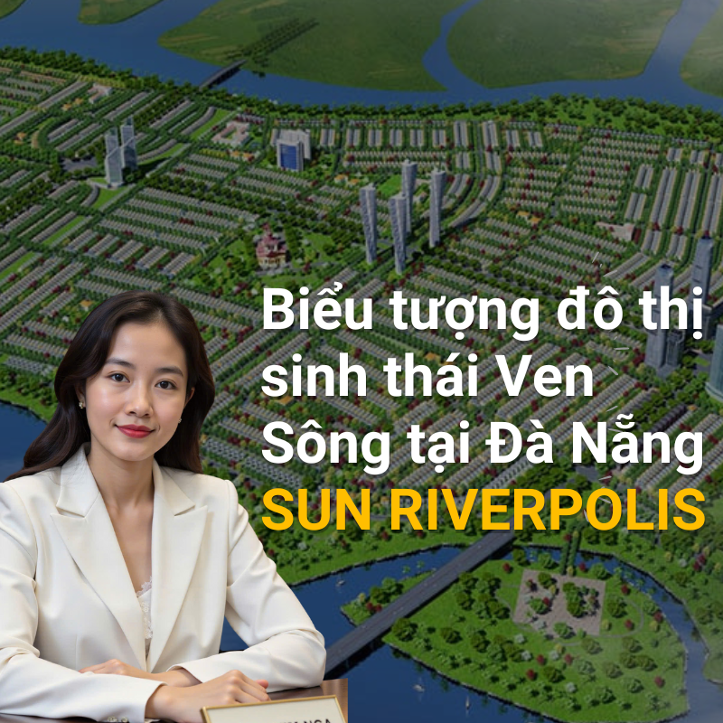 Biểu tượng đô thị sinh thái Ven Sông tại Đà Nẵng Sun Riverpolis