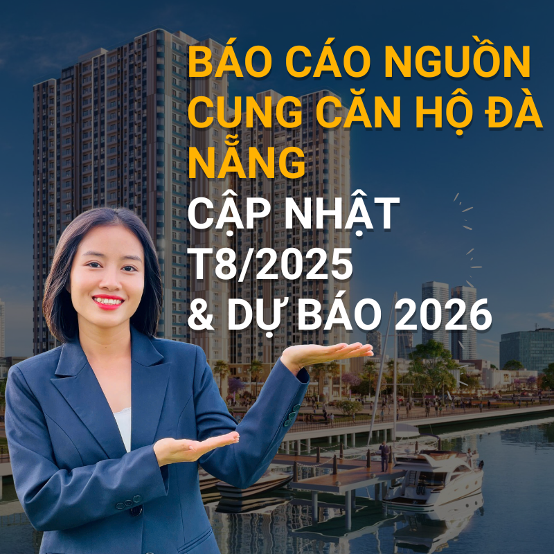Báo Cáo Nguồn Cung Căn Hộ Đà Nẵng (Cập nhật T8/2025) & Dự Báo 2026