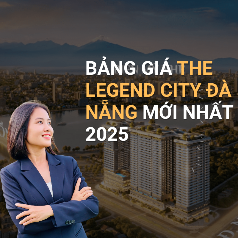 Bảng giá The Legend City Đà Nẵng Mới Nhất 2025