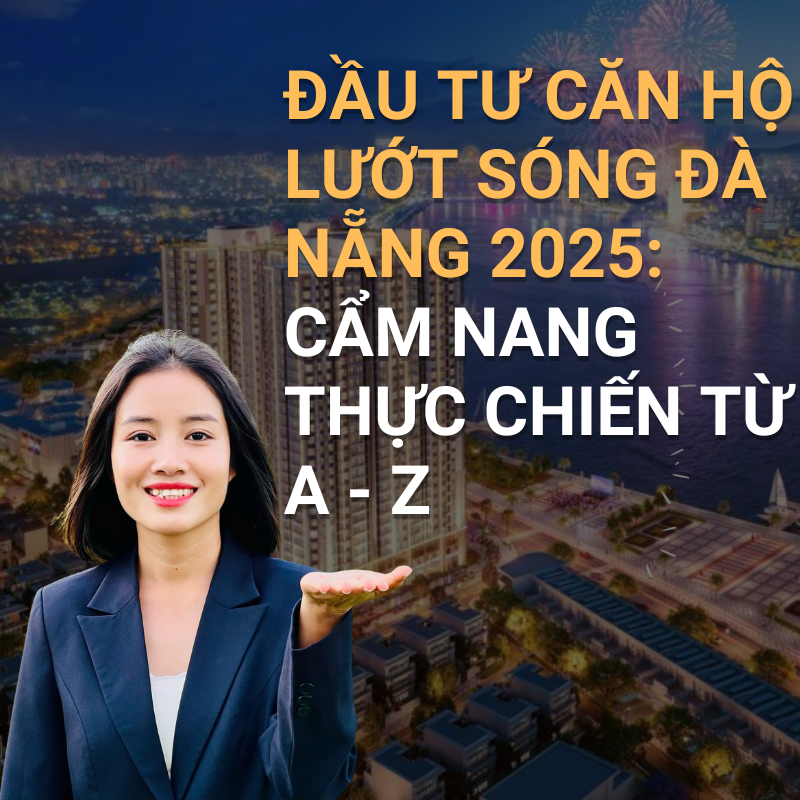 Cẩm nang hướng dẫn đầu tư căn hộ Đà Nẵng lướt sóng từ A - Z