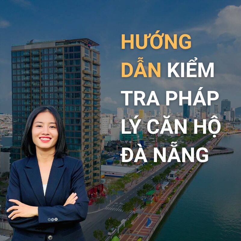 Hướng Dẫn Kiểm Tra Pháp Lý Căn Hộ Đà Nẵng Mới Nhất Cập Nhật 2025 - Đoàn Kim Nga BĐS Đà Nẵng