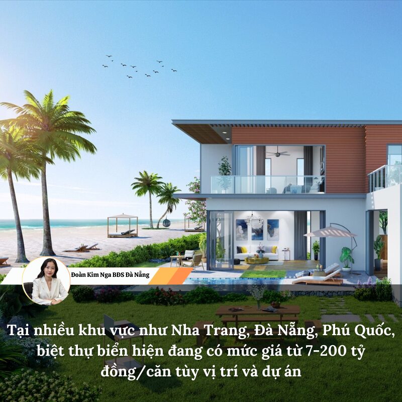 Tại nhiều khu vực như Nha Trang, Đà Nẵng, Phú Quốc, biệt thự biển hiện đang có mức giá từ 7-200 tỷ đồng/căn tùy vị trí và dự án