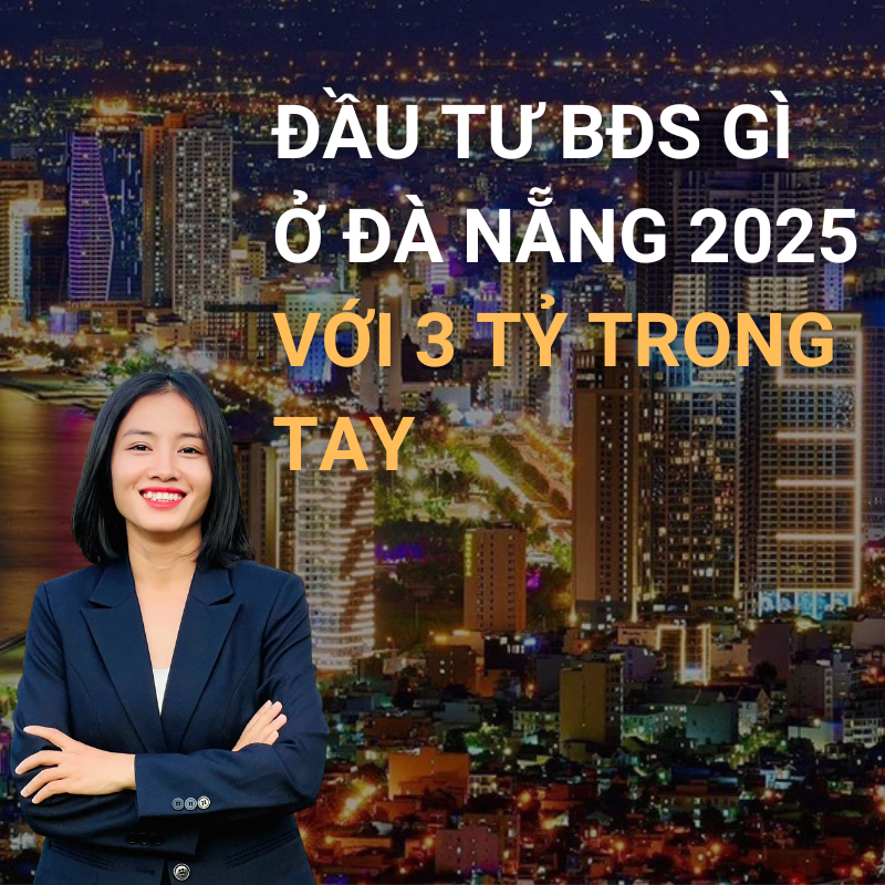Đầu Tư BĐS Gì Ở Đà Nẵng 2025 với 3 tỷ trong tay