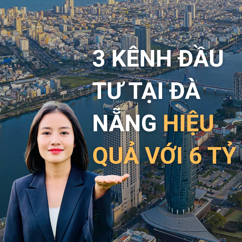3 kênh đầu tư tại Đà Nẵng hiệu quả với 6 tỷ