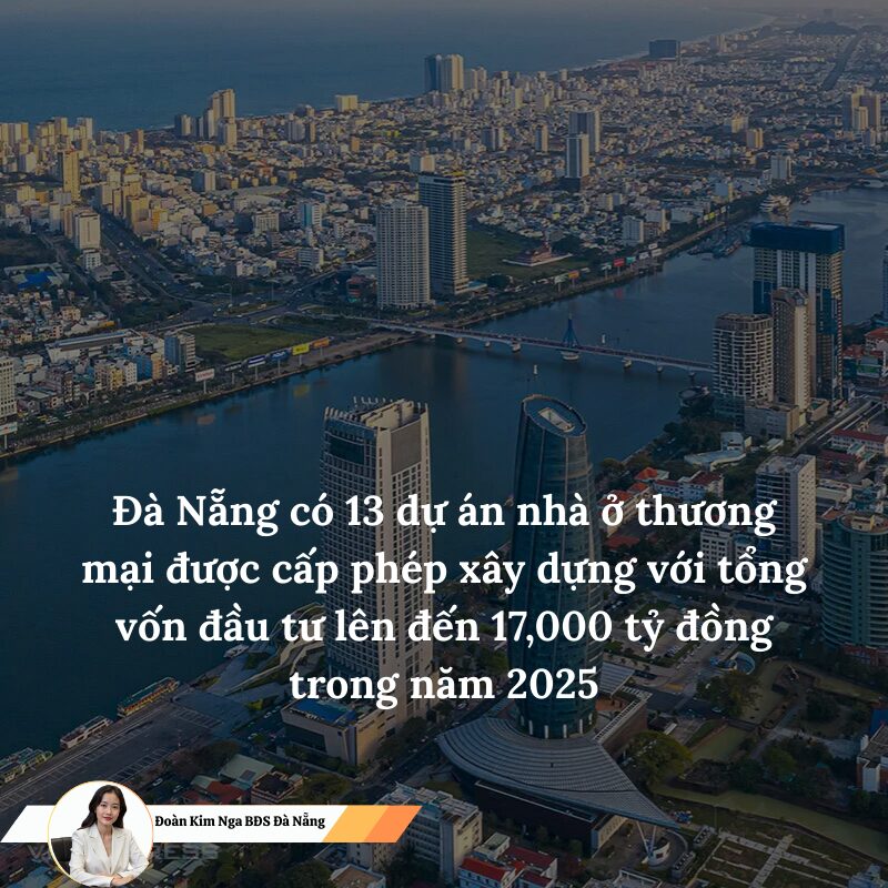 Đà Nẵng có 13 dự án nhà ở thương mại được cấp phép xây dựng với tổng vốn đầu tư lên đến 17,000 tỷ đồng trong năm 2025