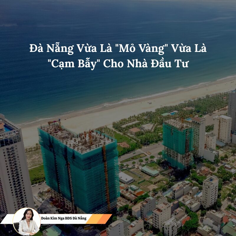 Đà Nẵng Vừa Là "Mỏ Vàng" Vừa Là "Cạm Bẫy" Cho Nhà Đầu Tư