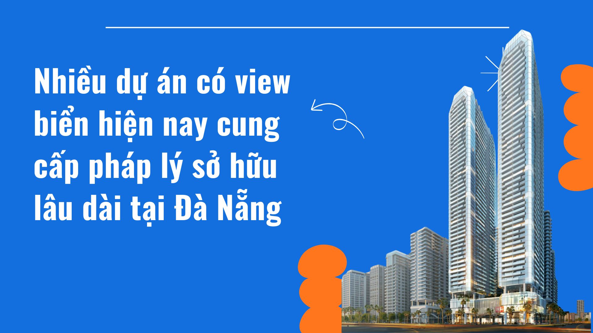 Nhiều dự án có view biển hiện nay cung cấp pháp lý sở hữu lâu dài tại Đà Nẵng - Tiêu biểu là Time Square Đà Nẵng