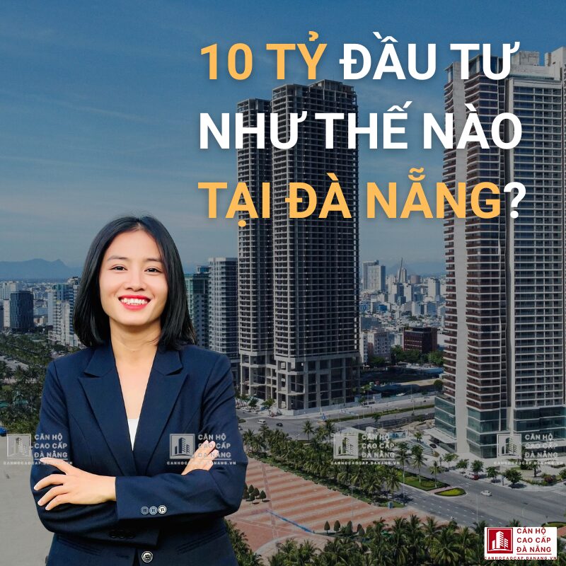10 Tỷ Đầu Tư như thế nào Tại Đà Nẵng?