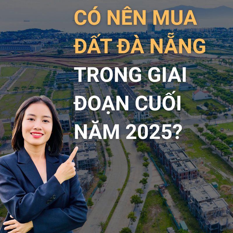 Có Nên Mua Đất Đà Nẵng trong giai đoạn cuối năm 2025?