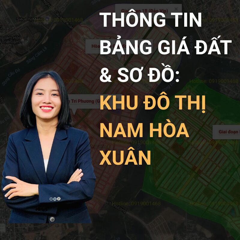 Cập nhật đầy đủ bảng giá và thông tin, sơ đồ Khu đô thị Nam Hòa Xuân