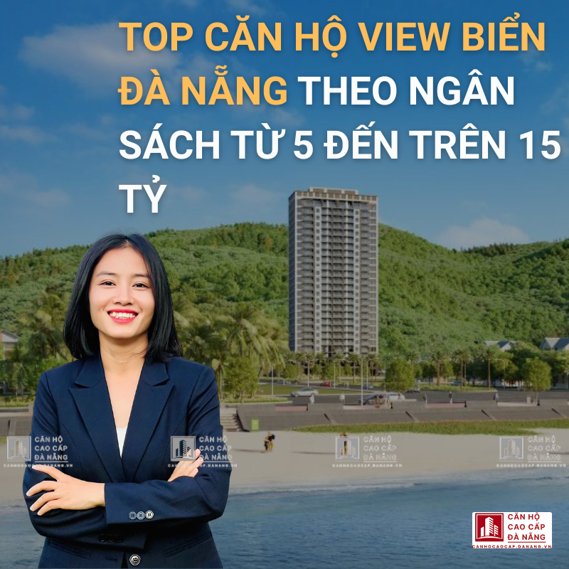 TOP Căn Hộ View Biển Đà Nẵng Theo Ngân Sách Từ 5 Đến Trên 15 Tỷ