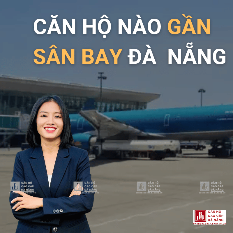 Căn Hộ Gần Sân Bay Đà Nẵng: Chuyên Gia Và Người Đi Công Tác Thường Chọn Khu Nào?