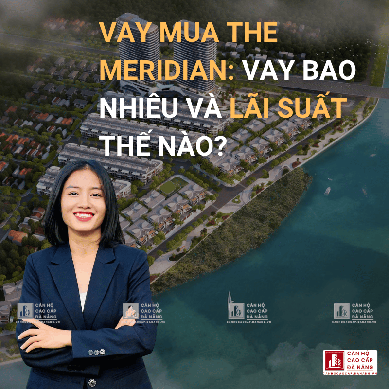 chinh-sach-vay-the-meridian-da-nang-vay-bao-nhieu-lai-suat-the-nao