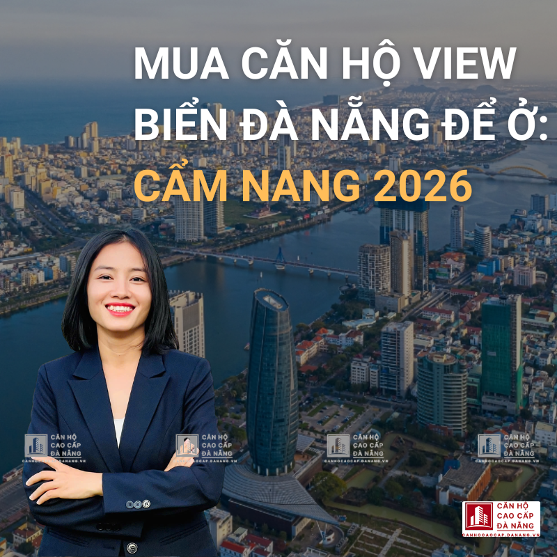 Mua căn hộ view biển Đà Nẵng để ở Toàn bộ những gì cần biết 2026